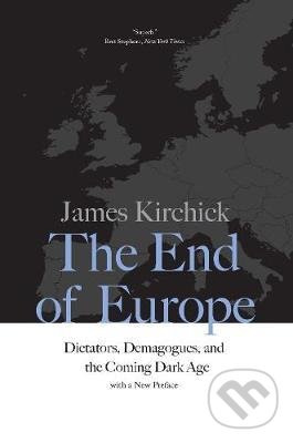 Levně The End of Europe (Dictators, Demagogues, and the Coming Dark Age) - kniha z kategorie 20. storočia