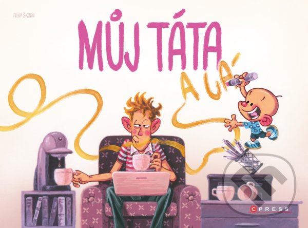 Můj táta a já - Filip Škoda, Filip Škoda (ilustrátor), CPRESS, 2021