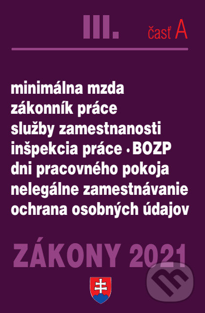 Levně Zákony 2021 III/A - Pracovnoprávne vzťahy a BOZP, Minimálna mzda - kniha z kategorie Pracovné právo
