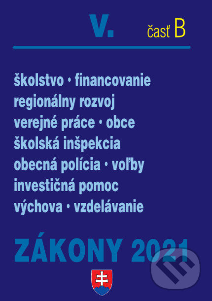 Levně Zákony 2021 V/B - Školstvo, Obce (Výchova a vzdelávanie, školská samospráva, obecná polícia, verejné práce, regionálneho rozvoja) - kniha z kategorie…