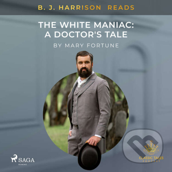 Kniha B. J. Harrison Reads The White Maniac: A Doctor's Tale (EN)