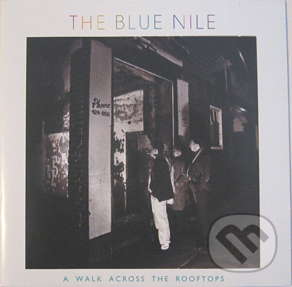 Blue Nile: A Walk Across The Rooftops - Blue Nile, Hudobné albumy, 1992