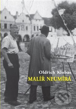 Levně Malíř neumírá - Oldřich Klobas - kniha z kategorie 20. storočia