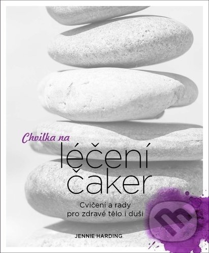 Levně Chvilka na léčení čaker (Cvičení a rady pro zdravé tělo i duši) - kniha z kategorie Zdravie a životný štýl