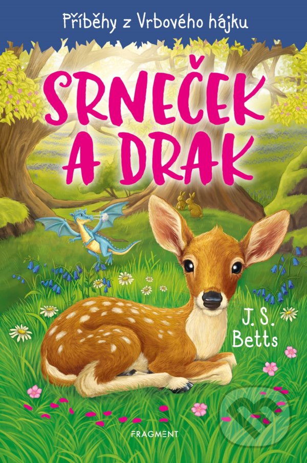 Levně Příběhy z Vrbového hájku: Srneček a drak - J.S. Betts - kniha z kategorie Beletria