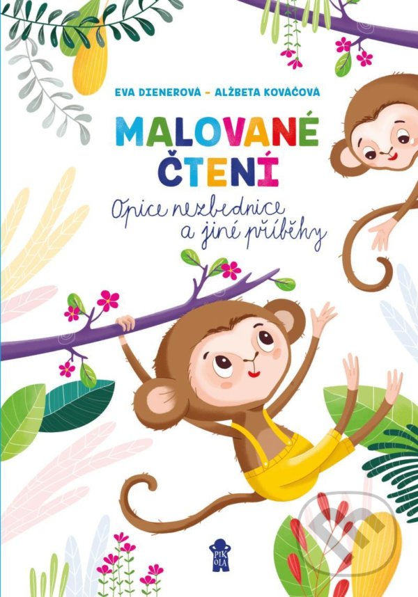 Malované čtení: Opice nezbednice a jiné příběhy - Eva Dienerová, Alžběta Kováčová (ilustrátor), Pikola, 2021