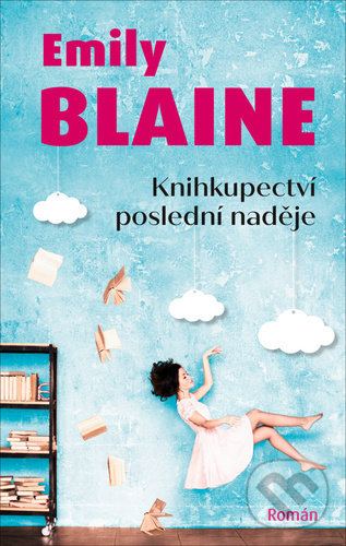 Levně Knihkupectví poslední naděje - Emily Blaine - kniha z kategorie Beletria