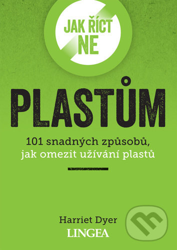 Levně Jak říct ne plastům (101 snadných způsobů, jak omezit užívání plastů) - kniha z kategorie Ekológia