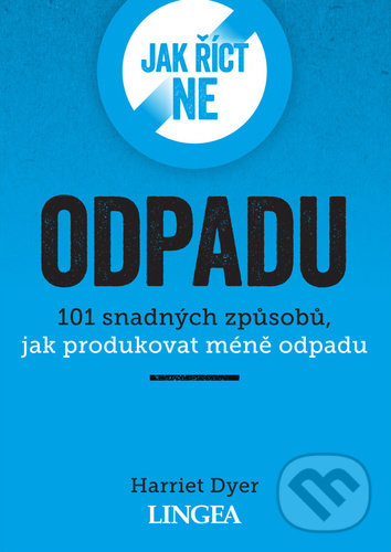 Levně Jak říct ne odpadu (101 snadných způsobů, jak produkovat méně odpadu) - kniha z kategorie Ekológia