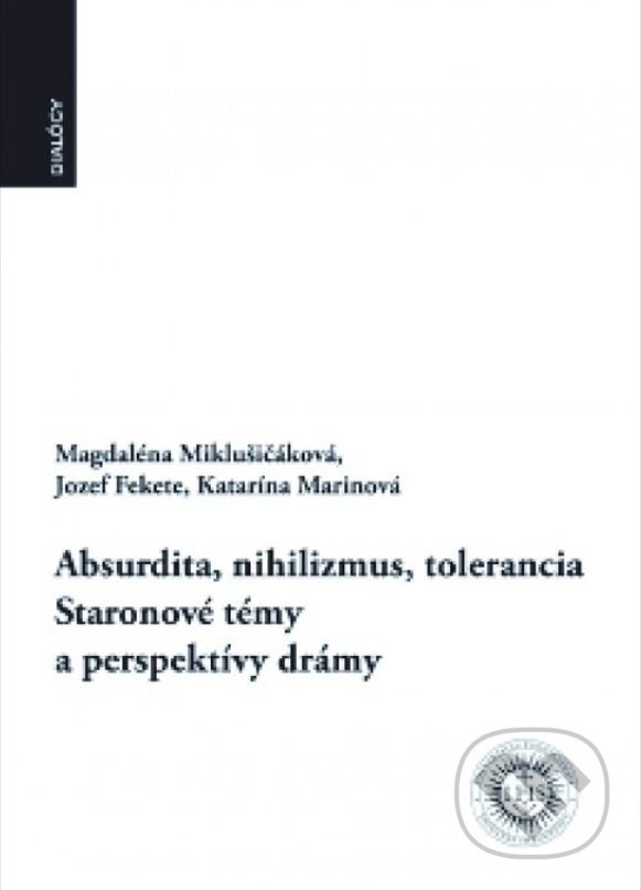 Levně Absurdita, nihilizmus, tolerancia - Staronové témy a perspektívy drámy - kniha z kategorie Teológia