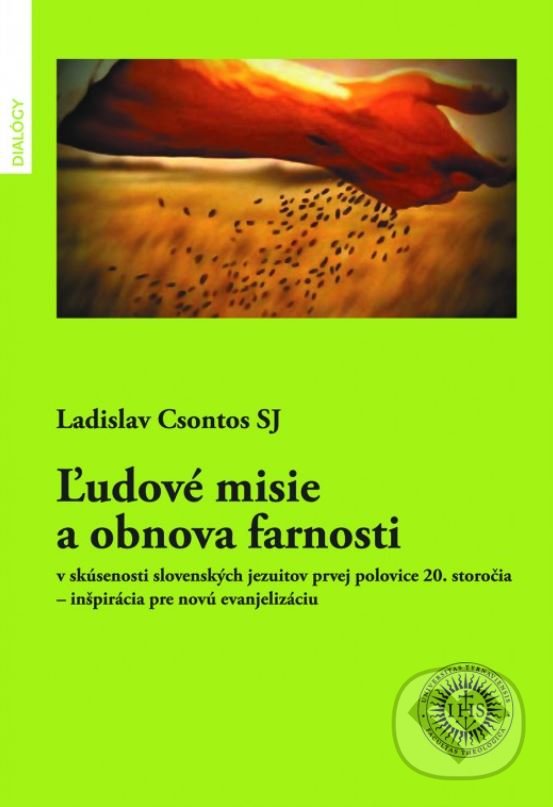 Levně Ľudové misie a obnova farnosti (v skúsenosti slovenských jezuitov prvej polovice 20. storočia – inšpirácia pre novú evanjelizáciu) - kniha z…