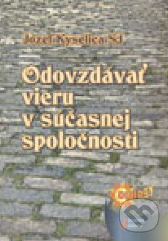 Levně Odovzdávať vieru v súčasnej spoločnosti - Jozef Kyselica - kniha z kategorie Teológia