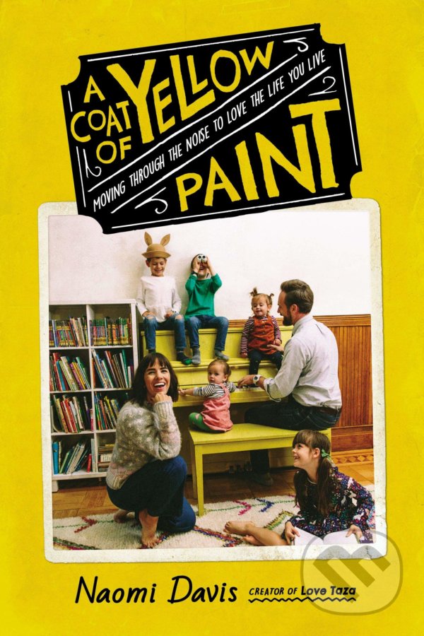Levně A Coat of Yellow Paint (Moving Through the Noise to Love the Life You Live) - kniha z kategorie Vzťahy a rodina