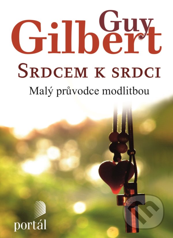 Levně Srdcem k srdci (Malý průvodce modlitbou) - Guy Gilbert - kniha z kategorie Duchovný život
