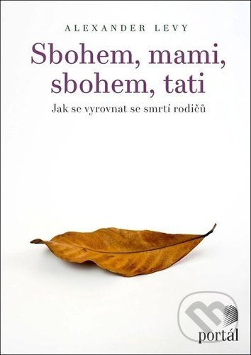 Levně Sbohem, mami, sbohem, tati (Jak se vyrovnat se smrtí rodičů) - kniha z kategorie Filozofia