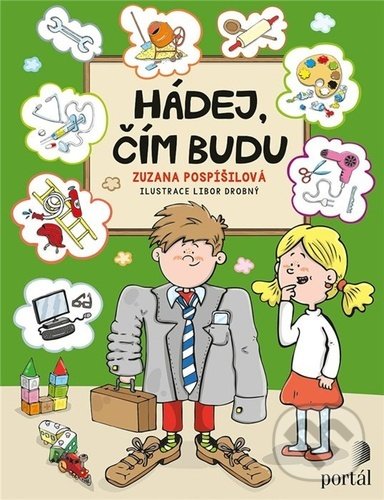 Levně Hádej, čím budu - Zuzana Pospíšilová, Libor Drobný (ilustrátor) - kniha z kategorie Hádanky a riekanky