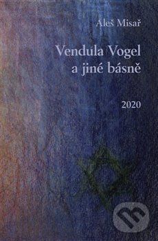 Levně Vendula Vogel a jiné básně - Aleš Misař - kniha z kategorie Poézia