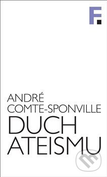 Levně Duch ateismu (Úvod do spirituality bez Boha) - André Comte-Sponville - kniha z kategorie Ateizmus