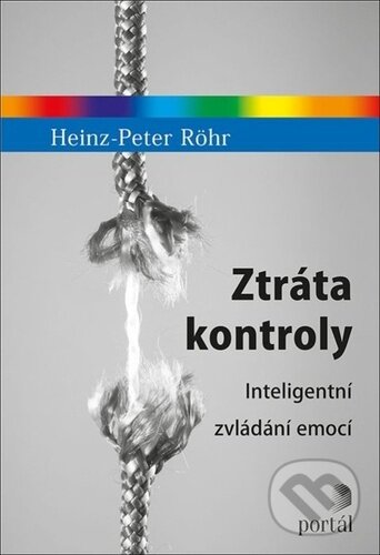 Levně Ztráta kontroly (Inteligentní zvládání emocí) - Heinz-Peter Röhr - kniha z kategorie Sebarozvoj