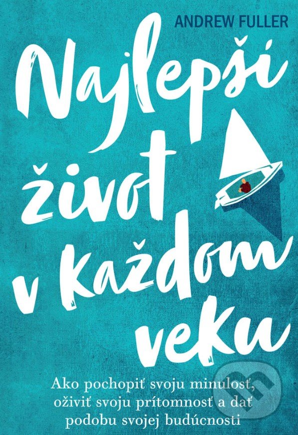 Levně Najlepší život v každom veku (Ako pochopiť svoju minulosť, oživiť svoju prítomnosť a dať podobu svojej budúcnosti) - kniha z kategorie Ezoterika