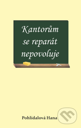 Levně Kantorům se reparát nepovoluje - Hana Pohlídalová - kniha z kategorie Spoločenská beletria