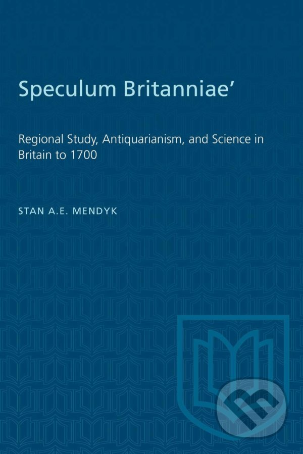 Levně Speculum Britanniae' (Regional Study, Antiquarianism, and Science in Britain to 1700) - kniha z kategorie História