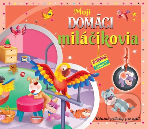 Levně Moji domáci miláčikovia (3D leporelo) (Úžasné príbehy pre deti) - kniha z kategorie Pre deti a mládež