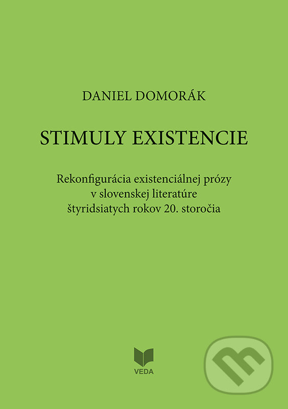 Levně STIMULY EXISTENCIE (Rekonfigurácia existenciálnej prózy v slovenskej literatúre štyridsiatich rokov 20. storočia) - kniha z kategorie Literárna veda