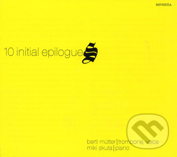 Hudobné CD: Bertl Mütter, Miki Skuta: 10 Initial Epilogues (Hudobné albumy). Hudobné albumy, 2009