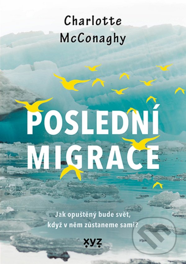 Poslední migrace - Charlotte McConaghy, XYZ, 2021