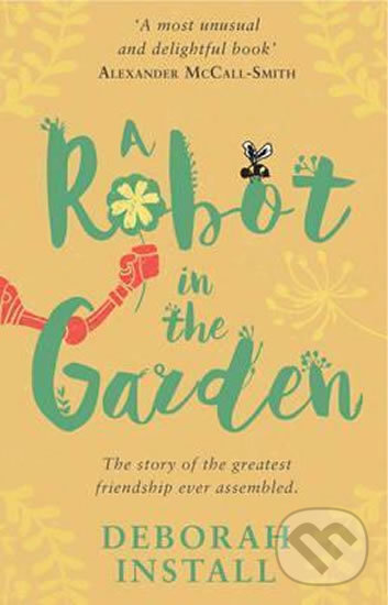 Kniha: A Robot in the Garden (Deborah Install). Transworld, 2016
