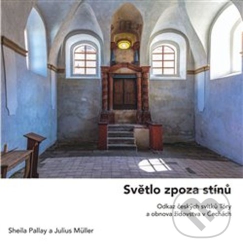 Levně Světlo zpoza stínů (Odkaz českých svitků Tóry a obnova židovstva v Čechách) - kniha z kategorie História