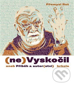 (ne)Vyskočil aneb Příběh a autor(ství) - Přemysl Rut, Akademie múzických umění, 2021