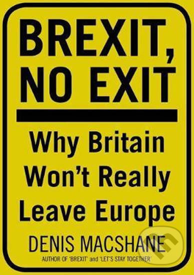 Kniha: Brexit, No Exit (Denis MacShane). Bloomsbury, 2017