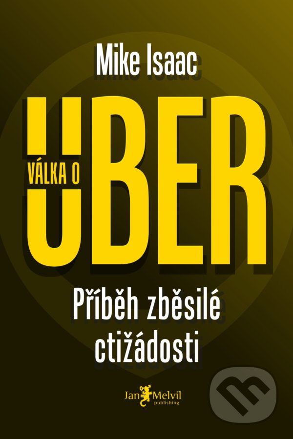 Levně Válka o Uber (Příběh zběsilé ctižádosti) - Mike Isaac - kniha z kategorie Marketing