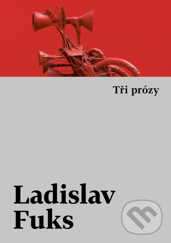 Levně Tři prózy - Ladislav Fuks - kniha z kategorie Spoločenská beletria