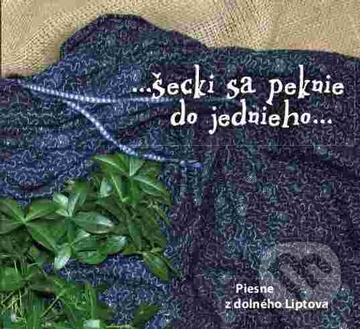 Levně Mužská spevácka skupina Likava: ..šecki sa peknie do jednieho...