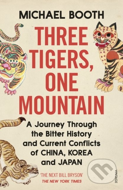 Levně Three Tigers, One Mountain (A Journey through the Bitter History and Current Conflicts of China, Korea and Japan) - kniha z kategorie História