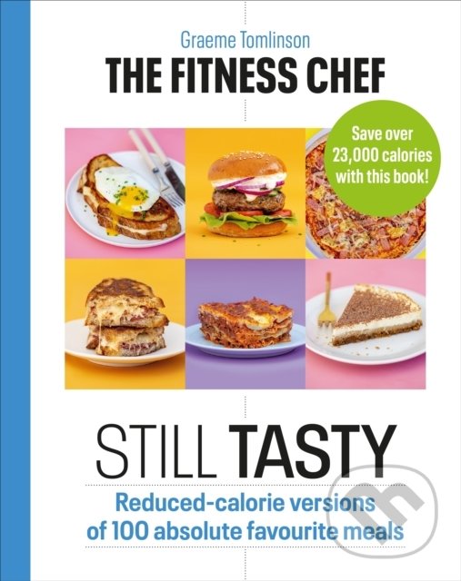 Levně The Fitness Chef Still Tasty (Reduced-calorie versions of 100 absolute favourite meals) - kniha z kategorie Diéty a zdravá výživa