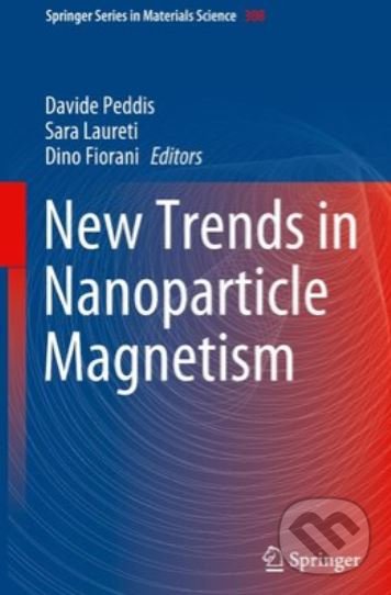 Levně New Trends in Nanoparticle Magnetism - Davide Peddis, Sara Laureti, Dino Fiorani - kniha z kategorie Prírodné vedy a technika
