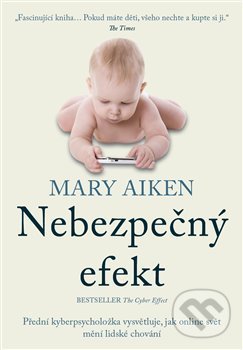 Levně Nebezpečný efekt - Mary Aiken - kniha z kategorie Psychológia