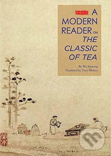 An Illustrated Modern Reader on &quot;The Classic of Tea&quot; - Wu Juenong, Shanghai Press, 2017