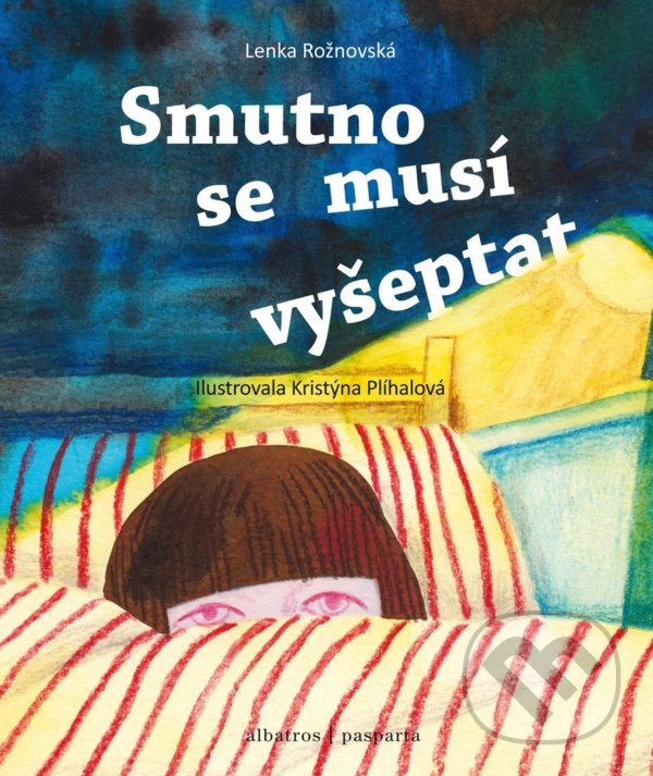 Smutno se musí vyšeptat - Lenka Rožnovská, Kristýna Plíhalová (ilustrátor), Albatros / Pasparta, 2021