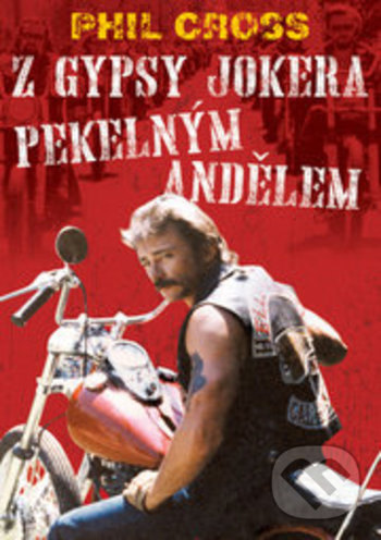 Levně Z Gypsy Jokera Pekelným andělem - Phil Cross - kniha z kategorie Beletria