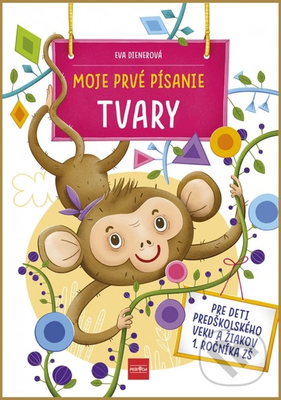 Levně Moje prvé písanie TVARY - Eva Dienerová - kniha z kategorie Materská škola a predškoláci