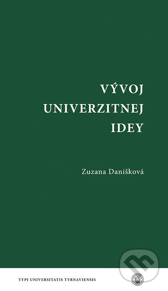 Levně Vývoj univerzitnej idey - Zuzana Danišková - kniha z kategorie Didaktika