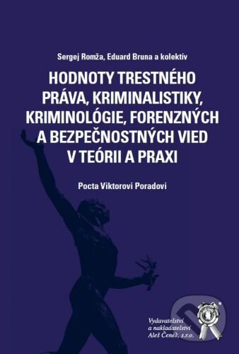 Kniha: Hodnoty trestného práva, kriminalistiky, kriminológie, forenzných a bezpečnostných vied (Sergej Romža a Eduard Bruna). Aleš Čeněk, 2021