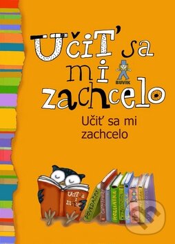 Učiť sa mi zachcelo - Kolektív autorov, Buvik, 2010