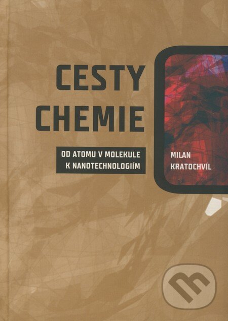 Levně Cesty chemie (Od atomu v molekule k nanotechnologiím) - kniha z kategorie Chémia