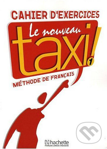 Le Nouveau Taxi! 1 - Cahier D&#039;exercices - Guy Capelle, Robert Menand, European Schoolbooks, 2008